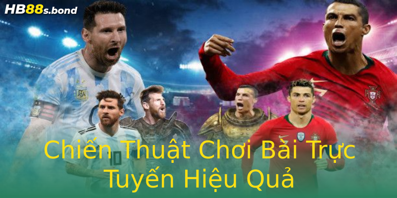 Chiến Thuật Chơi Bài Trực Tuyến Hiệu Quả