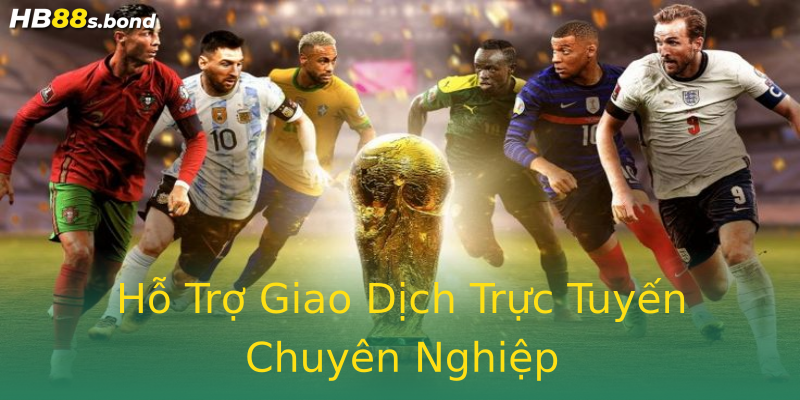 Hỗ Trợ Giao Dịch Trực Tuyến Chuyên Nghiệp