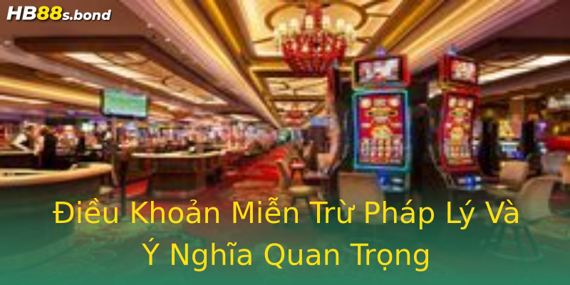 Điều Khoản Miễn Trừ Pháp Lý Và Ý Nghĩa Quan Trọng