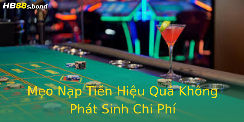 Mẹo Nạp Tiền Hiệu Quả Không Phát Sinh Chi Phí