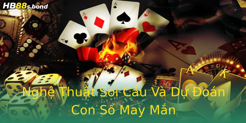 Nghệ Thuật Soi Cầu Và Dự Đoán Con Số May Mắn