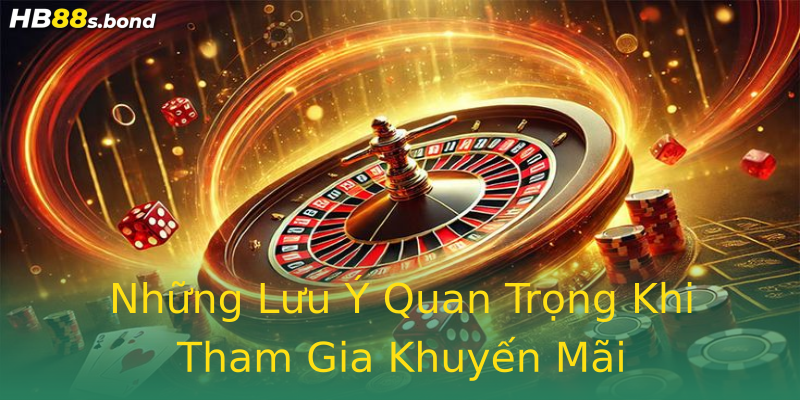 Những Lưu Ý Quan Trọng Khi Tham Gia Khuyến Mãi