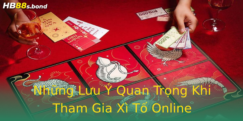 Những Lưu Ý Quan Trọng Khi Tham Gia Xì Tố Online