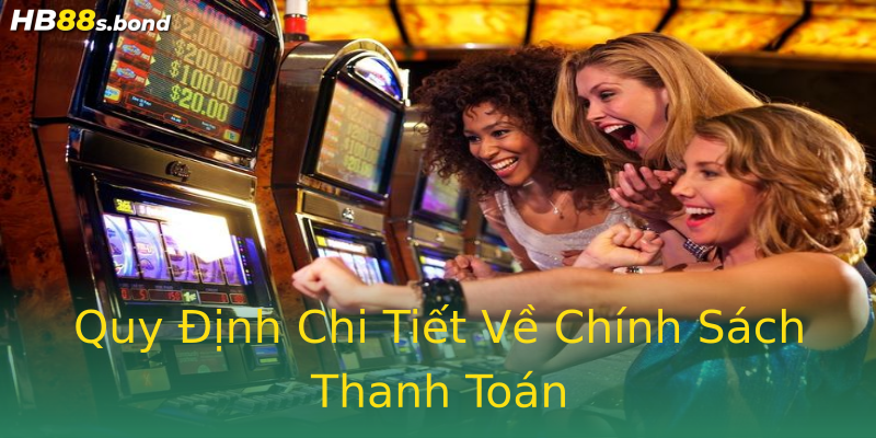 Quy Định Chi Tiết Về Chính Sách Thanh Toán
